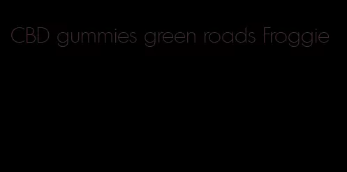 CBD gummies green roads Froggie