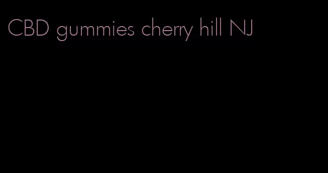 CBD gummies cherry hill NJ