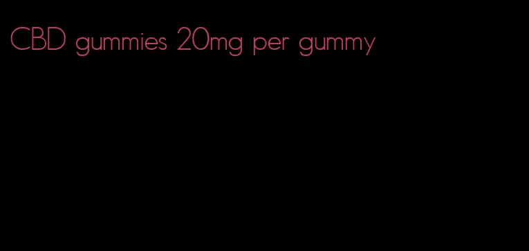 CBD gummies 20mg per gummy