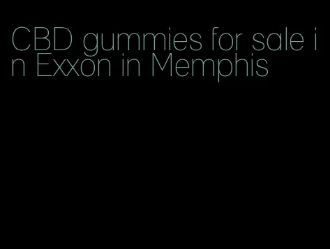 CBD gummies for sale in Exxon in Memphis