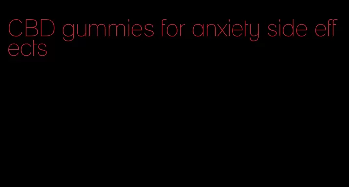 CBD gummies for anxiety side effects