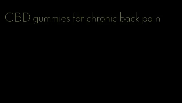 CBD gummies for chronic back pain