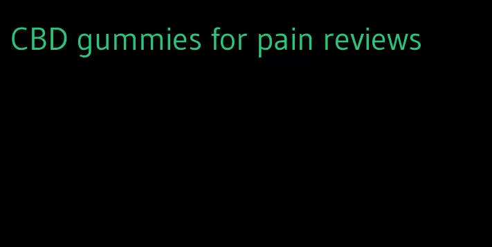 CBD gummies for pain reviews