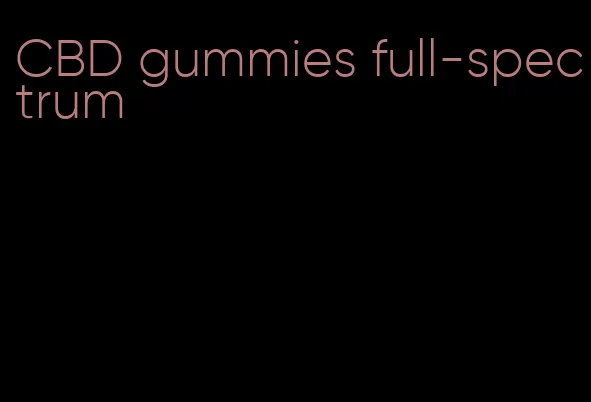 CBD gummies full-spectrum