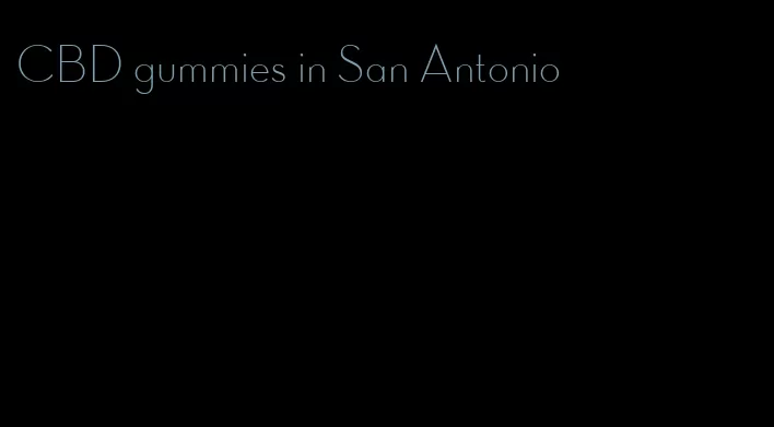 CBD gummies in San Antonio