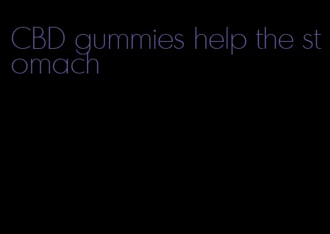 CBD gummies help the stomach