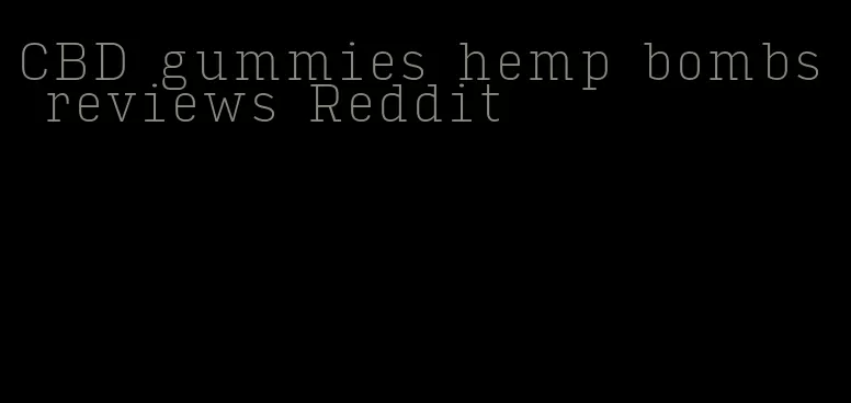 CBD gummies hemp bombs reviews Reddit