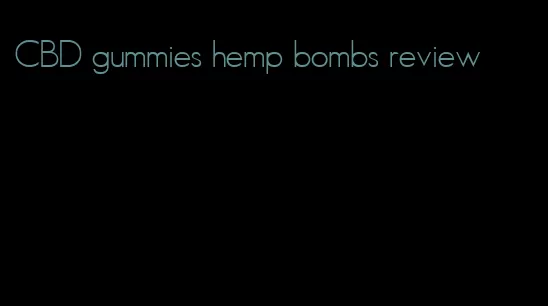 CBD gummies hemp bombs review