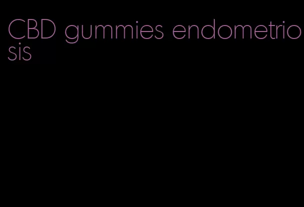 CBD gummies endometriosis