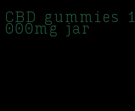 CBD gummies 1000mg jar