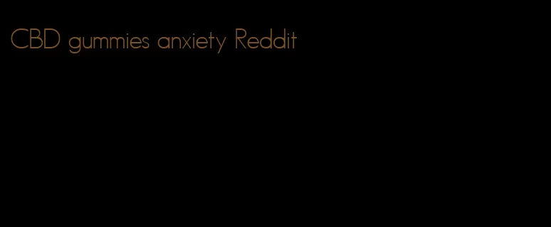 CBD gummies anxiety Reddit