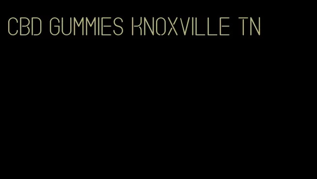 CBD gummies Knoxville TN