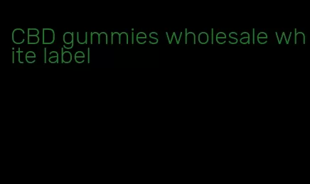 CBD gummies wholesale white label