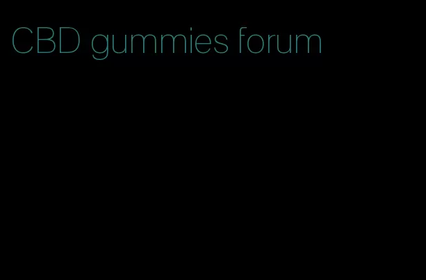 CBD gummies forum