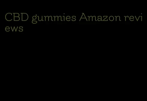 CBD gummies Amazon reviews