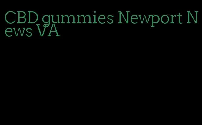 CBD gummies Newport News VA