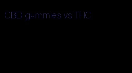 CBD gummies vs THC