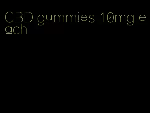 CBD gummies 10mg each