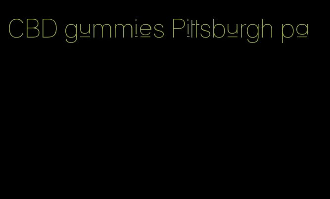 CBD gummies Pittsburgh pa