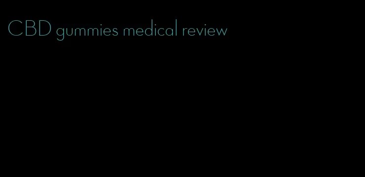 CBD gummies medical review