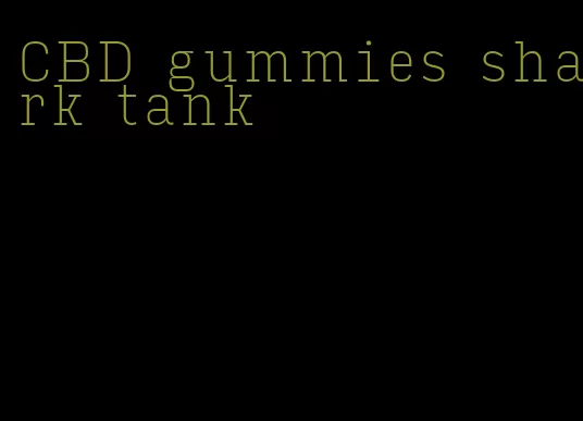 CBD gummies shark tank