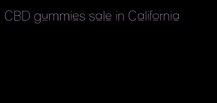 CBD gummies sale in California