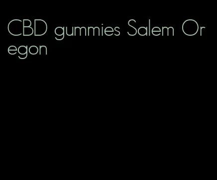 CBD gummies Salem Oregon