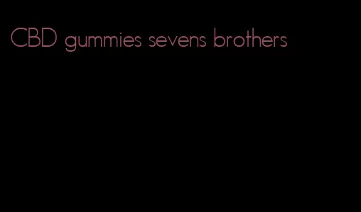 CBD gummies sevens brothers