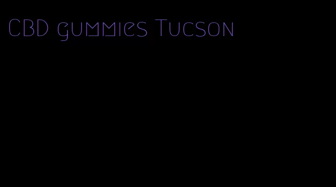 CBD gummies Tucson