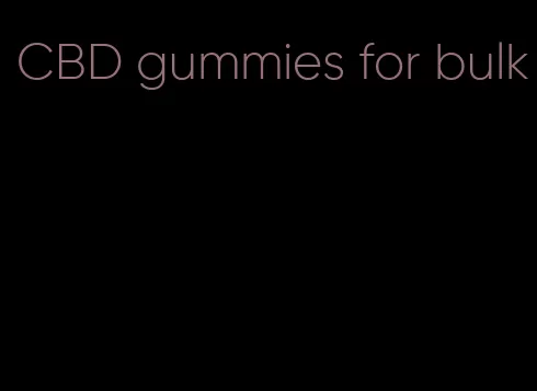 CBD gummies for bulk