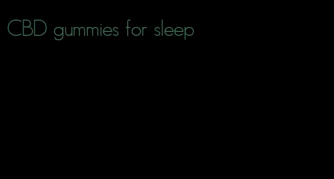 CBD gummies for sleep