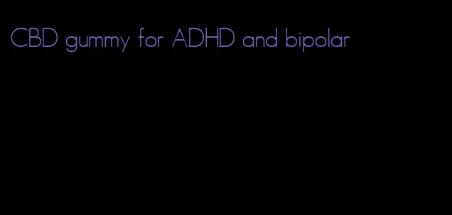 CBD gummy for ADHD and bipolar