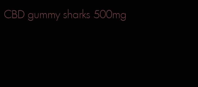 CBD gummy sharks 500mg