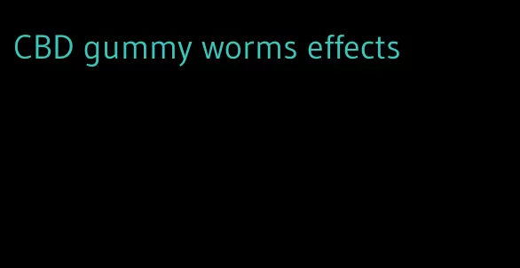 CBD gummy worms effects