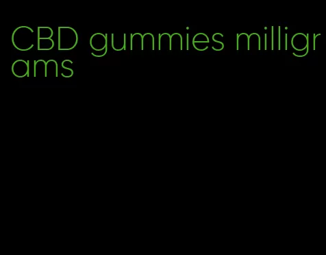 CBD gummies milligrams