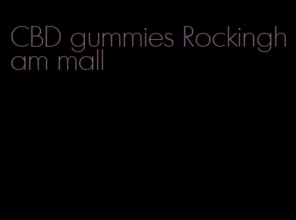 CBD gummies Rockingham mall