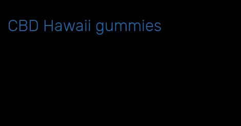 CBD Hawaii gummies