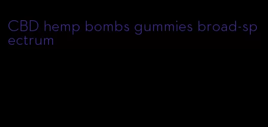 CBD hemp bombs gummies broad-spectrum