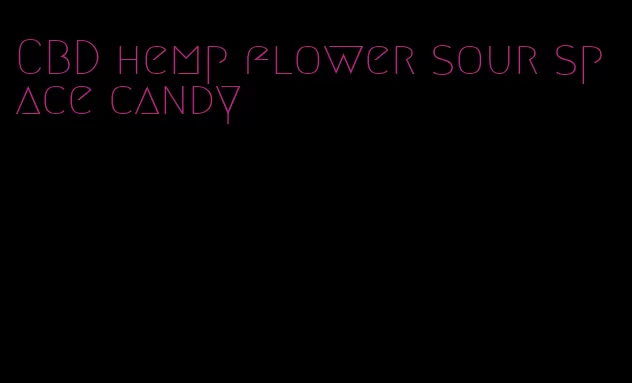 CBD hemp flower sour space candy