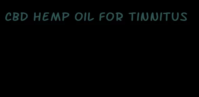 CBD hemp oil for tinnitus