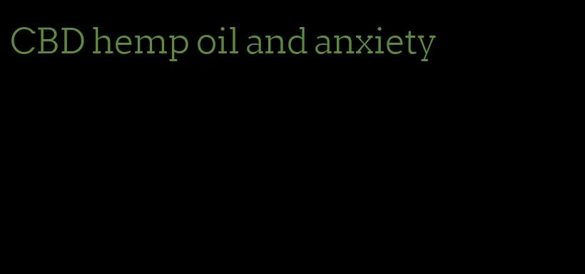 CBD hemp oil and anxiety