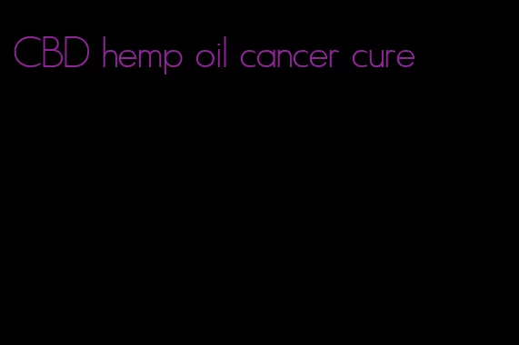 CBD hemp oil cancer cure