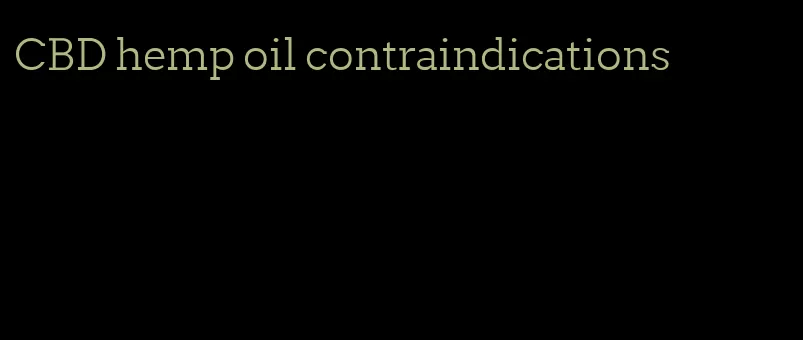 CBD hemp oil contraindications