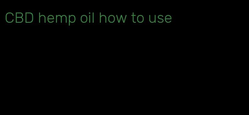 CBD hemp oil how to use