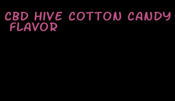 CBD hive cotton candy flavor