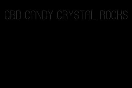 CBD candy crystal rocks