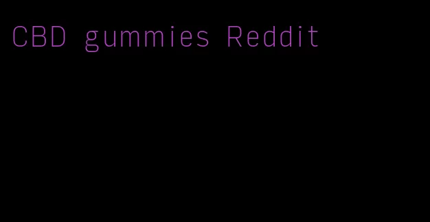 CBD gummies Reddit