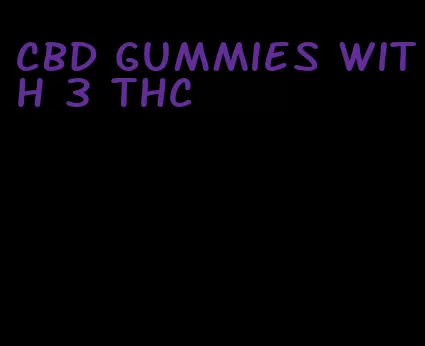 CBD gummies with 3 THC