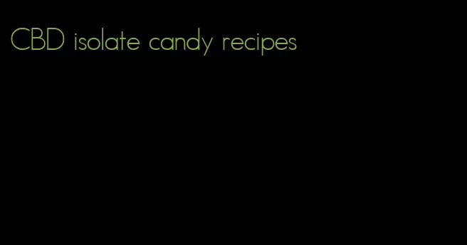 CBD isolate candy recipes