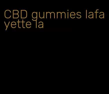 CBD gummies lafayette la